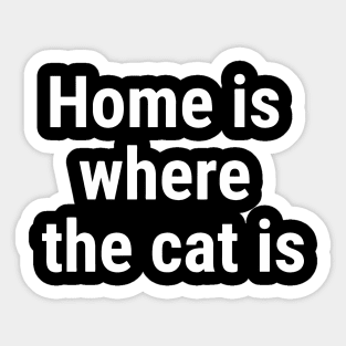 Home is where the cat is White Sticker
